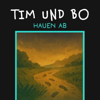 [German] - Hauen ab - Tim und Bo, Band 5 (ungekürzt)