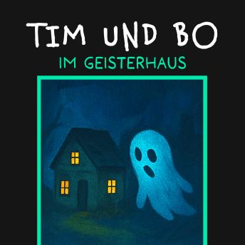 [German] - Im Geisterhaus - Tim und Bo, Band 6 (ungekürzt)