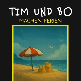 [German] - Machen Ferien - Tim und Bo, Band 8 (ungekürzt)