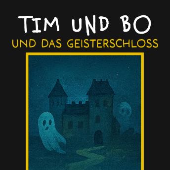 [German] - Und das Geisterschloss - Tim und Bo, Band 9 (ungekürzt)