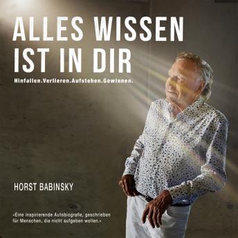 [German] - Alles Wissen ist in dir - Hinfallen. Verlieren. Aufstehen. Gewinnen. (ungekürzt)