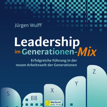 [German] - Leadership im Generationen-Mix - Erfolgreiche Führung in der neuen Arbeitswelt der Generationen (ungekürzt)