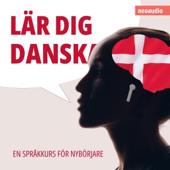 [Swedish] - Språkkurser för nybörjare, Lär dig danska (Oavkortad)