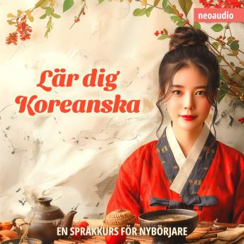 [Swedish] - Språkkurser för nybörjare, Lär dig koreanska (Oavkortad)
