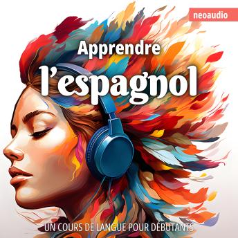 [French] - Cours de langues pour débutants, Apprendre l'espagnol (Intégral)