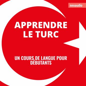 [French] - Cours de langues pour débutants, Apprendre le turc (Intégral)