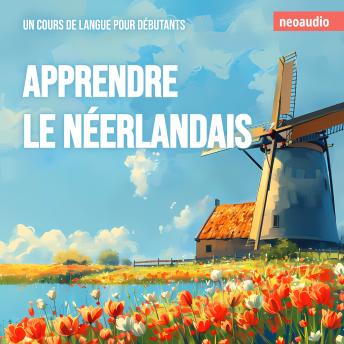 [French] - Cours de langues pour débutants, Apprendre le néerlandais (Intégral)