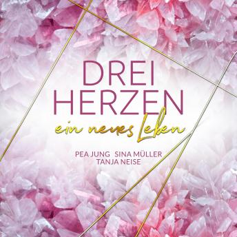 [German] - ein neues Leben (3hearts2gether 3) - Drei Herzen, Band 3 (ungekürzt) German Edition