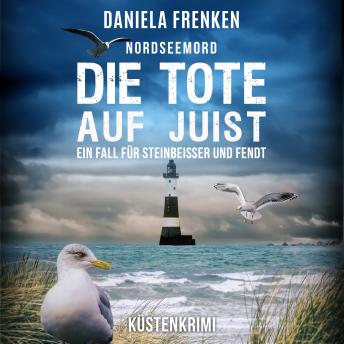 [German] - Nordseemord Die Tote auf Juist - Steinbeisser und Fendt - Steinbeisser und Fendt ermitteln, Band 10 (ungekürzt)