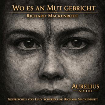 [German] - Wo es an Mut gebricht (ungekürzt)