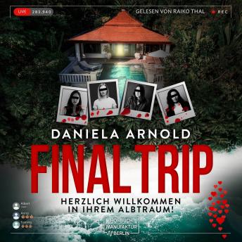 [German] - Final Trip - Herzlich Willkommen in Ihrem Albtraum! - Ein Locked-Room-Psychothriller voller Lügen, Geheimnisse und schockierender Wendungen! (ungekürzt) German Edition