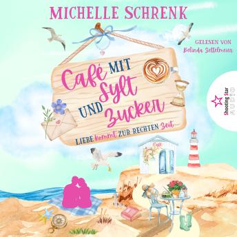 [German] - Liebe kommt zur rechten Zeit - Café mit Sylt und Zucker, Band 12 (ungekürzt)
