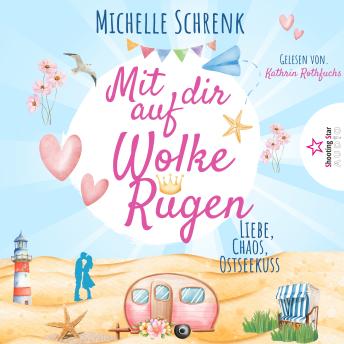 [German] - Mit dir auf Wolke Rügen: Liebe, Chaos, Ostseekuss (ungekürzt)