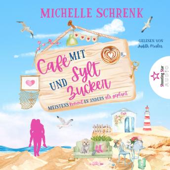 [German] - Meistens kommt es anders als geplant - Café mit Sylt und Zucker, Band 13 (ungekürzt)