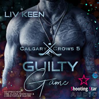 [German] - Guilty Game: Verlieben verboten - Calgary Crows, Band 5 (ungekürzt) German Edition