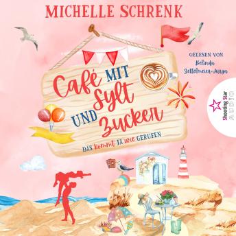 [German] - Das kommt ja wie gerufen - Café mit Sylt und Zucker, Band 14 (ungekürzt)