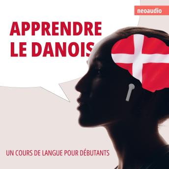 [French] - Cours de langues pour débutants, Apprendre le danois (Intégral)