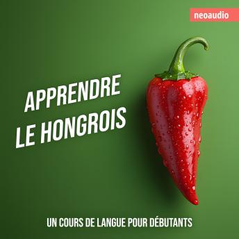 [French] - Cours de langues pour débutants, Apprendre le hongrois (Intégral)
