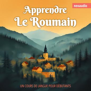 [French] - Cours de langues pour débutants, Apprendre le roumain (Intégral)