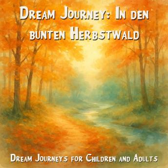 Dream Journey: Into the Colorful Autumn Forest (Unabridged)