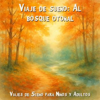 [Spanish] - Viajes de Sueño para Niños y Adultos, Viaje de sueño: Al bosque otoñal彩 (Íntegro)