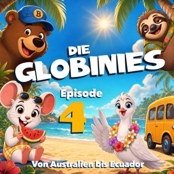 [German] - Die Globinies, Episode 4: Von Australien bis Ecuador (Ungekürzt)