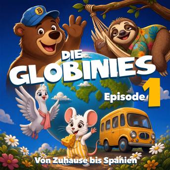 [German] - Die Globinies, Episode 1: Von Zuhause bis Spanien (Ungekürzt)