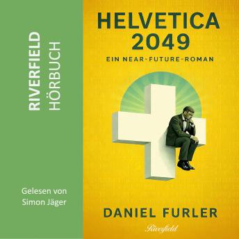 [German] - Helvetica 2049 - Ein Near-Future-Roman (ungekürzt) German Edition