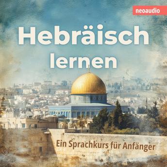 [German] - Sprachkurse für Anfänger, Hebräisch lernen (Ungekürzt)