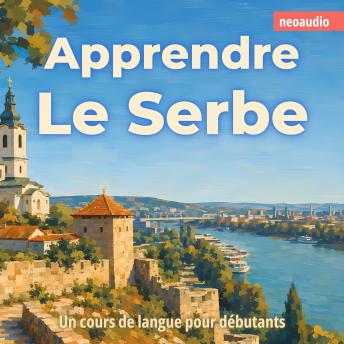 [French] - Cours de langues pour débutants, Apprendre le serbe (Intégral)