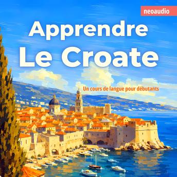 [French] - Cours de langues pour débutants, Apprendre le croate (Intégral)