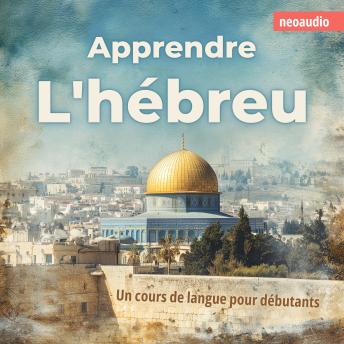 [French] - Cours de langues pour débutants, Apprendre l'hébreu (Intégral)