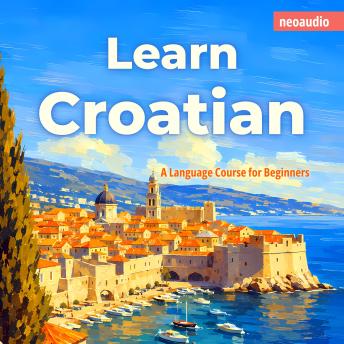 Language Courses for Beginners, Learn Croatian (Unabridged)