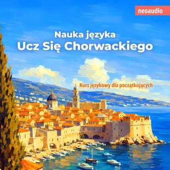 [Polish] - Kursy językowe dla początkujących, Ucz się chorwackiego (Nieokrojony)