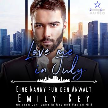 [German] - Love me in July: Eine Nanny für den Anwalt - Eine Familie zum Verlieben, Band 7 (ungekürzt)