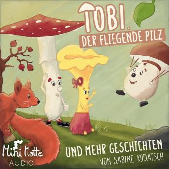 [German] - Tobi, der fliegende Pilz: und mehr Geschichten