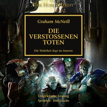 [German] - The Horus Heresy 17: Die verstoßenen Toten: Die Wahrheit liegt im Inneren