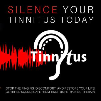 Audiobook: Silence Tinnitus Today: Stop the Ringing, Discomfort, and Restore Your Life: Certified Soundscapes from Tinnitus Retraining Therapy by Tinnitus Retraining Centre episode artwork