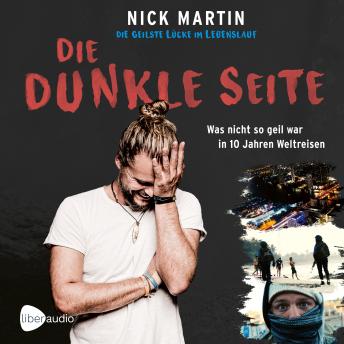 [German] - Die geilste Lücke im Lebenslauf - Die dunkle Seite: Was nicht so geil war in 10 Jahren Weltreisen