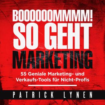 [German] - BOOOOOOMMMM! So geht Marketing: 55 geniale Marketing- und Verkaufs-Tools für Nicht-Profis