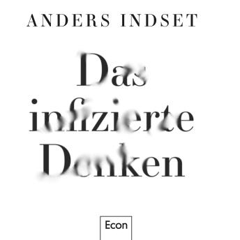 [German] - Das infizierte Denken: Warum wir uns von alten Selbstverständlichkeiten verabschieden müssen