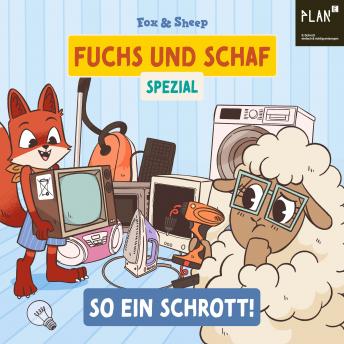 SPEZIAL: So ein Schrott!: Rund um die Welt, Audio book by Fox Sheep