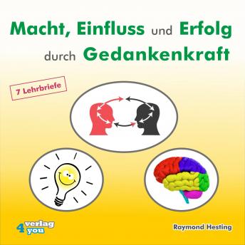 Listen to [German] - Macht - Einfluss und Erfolg durch Gedankenkraft: Telepathie lernen nach Anleitung. Die Gesetze der Gedankenübertragung. 7 Lehrbriefe by Raymond Hesting episode artwork