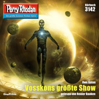 [German] - Perry Rhodan 3142: Vosskons größte Show: Perry Rhodan-Zyklus 'Chaotarchen'