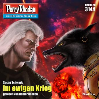 Perry Rhodan 3144: Im ewigen Krieg!: Perry Rhodan-Zyklus 'Chaotarchen', Audio book by Susan Schwartz