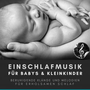 [German] - Einschlafmusik für Babys und Kleinkinder / Bewährte Einschlafhilfe für Neugeborene: Beruhigende Klänge und Melodien für erholsamen Schlaf