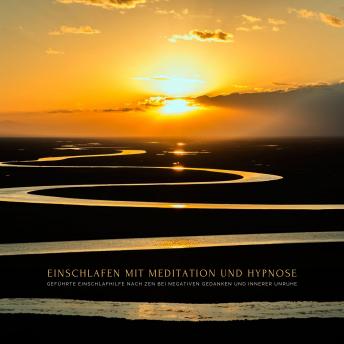 [German] - Einschlafen mit Meditation und Hypnose: Geführte Einschlafhilfe nach ZEN bei negativen Gedanken und innerer Unruhe