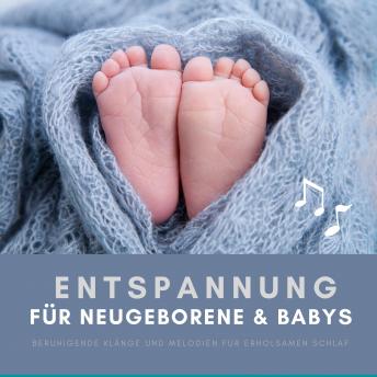 [German] - Entspannung für Neugeborene & Babys: Beruhigende Klänge und Melodien für erholsamen Schlaf