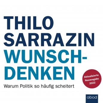 Download Wunschdenken: Warum Politik so häufig scheitert by Thilo Sarrazin