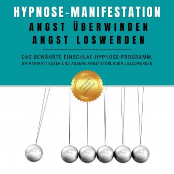 [German] - Hypnose-Manifestation: Angst überwinden, Angst loswerden: Das bewährte Einschlaf-Hypnose-Programm, um Panikattacken und andere Angststörungen loszuwerden